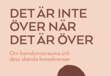 Det är inte över när det är över: Om barndomstrauma och dess okända konsekvenser